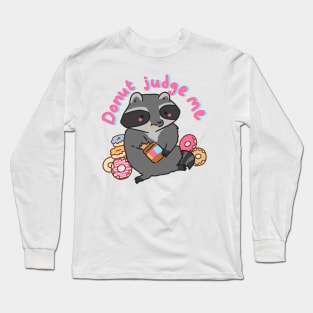 Donut judge me raccoon Long Sleeve T-Shirt